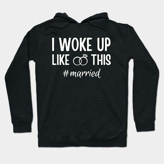 Funny Married Life I Woke Up Like This Married, Wedding anniversary, Bride Groom Hoodie by weirdboy